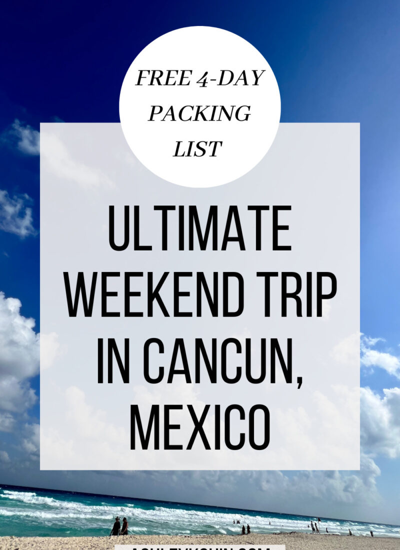 The Ultimate Way to Make the Most of Your Weekend Trip to Cancun